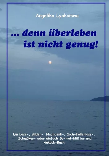 ... denn überleben ist nicht genug!