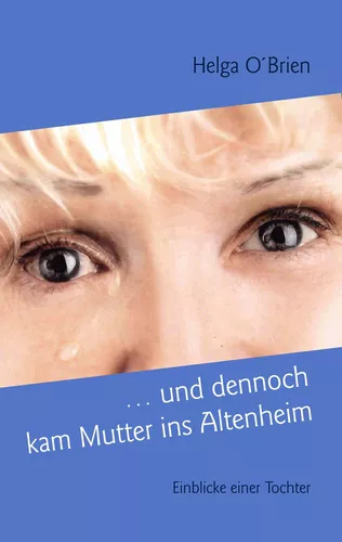 ... und dennoch kam Mutter ins Altenheim