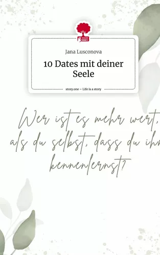 10 Dates mit deiner Seele. Life is a Story - story.one