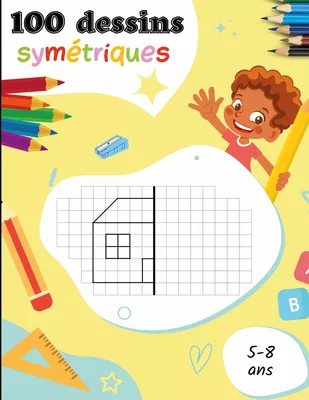 100 dessins symétriques pour les 5-8 ans