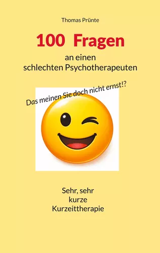 100 Fragen an einen schlechten Psychotherapeuten