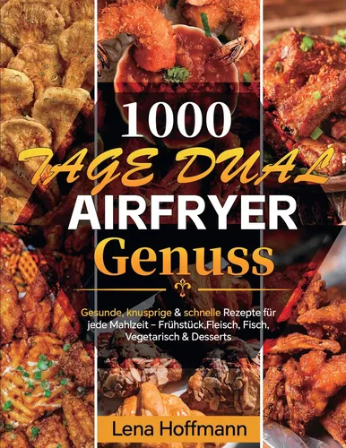 1000 Tage Dual Airfryer Genuss