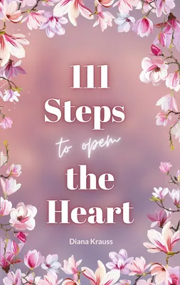 111 Steps to open the Heart