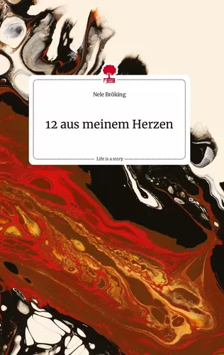 12 aus meinem Herzen. Life is a Story - story.one