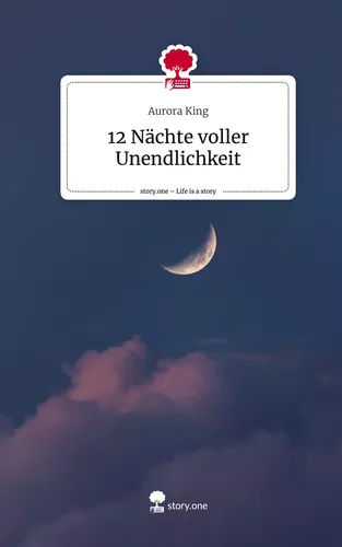 12 Nächte voller Unendlichkeit. Life is a Story - story.one