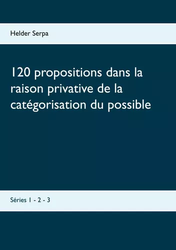 120 propositions dans la raison privative de la catégorisation du possible