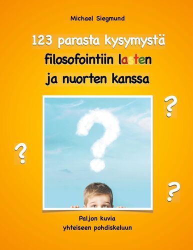 123 parasta kysymystä filosofointiin lasten ja nuorten kanssa