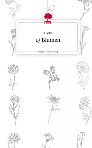 13 Blumen. Life is a Story - story.one