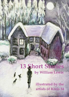 13 Short Stories by William Lewis with translations into German