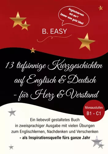 13 tiefsinnige Kurzgeschichten auf Englisch und Deutsch - für Herz und Verstand