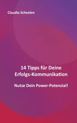 14 Tipps für Deine Erfolgs-Kommunikation