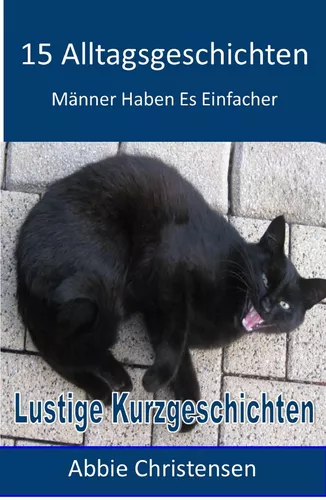 15 Alltagsgeschichten - Lustige Kurzgeschichten