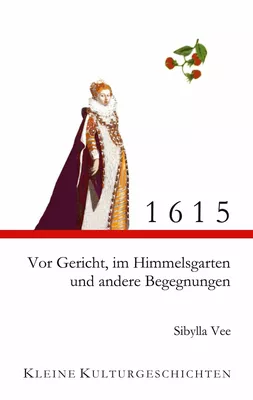 1615 - Vor Gericht, im Himmelsgarten und andere Begegnungen