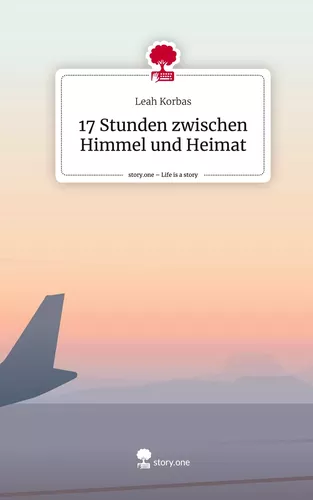 17 Stunden zwischen Himmel und Heimat. Life is a Story - story.one