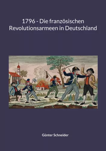 1796 - Die französischen Revolutionsarmeen in Deutschland
