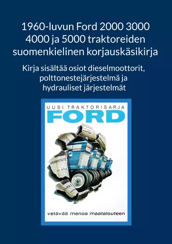 1960-luvun Ford 2000 3000 4000 ja 5000 traktoreiden suomenkielinen korjauskäsikirja