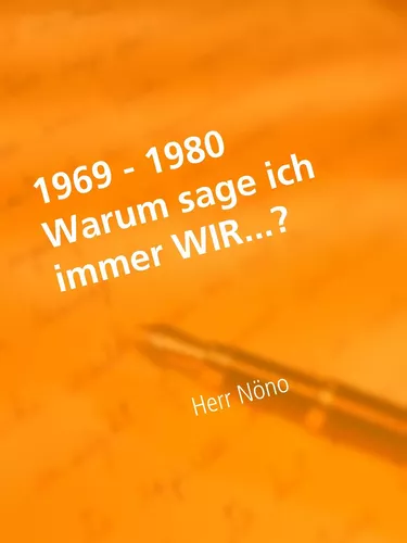 1969 - 1980 Warum sage ich immer WIR?