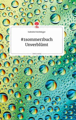 #1sommer1buch Unverblümt. Life is a Story - story.one