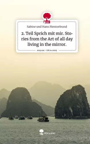 2. Teil Sprich mit mir. Stories from the Art of all day living in the mirror.. Life is a Story - story.one
