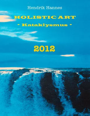 2012 - Holistic Art - Kataklysmus