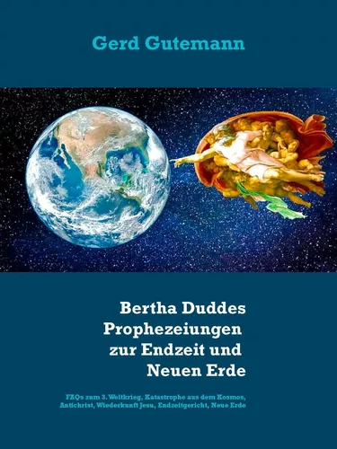 2020-2028: Bertha Duddes Prophezeiungen zur Endzeit und "Neuen Erde"
