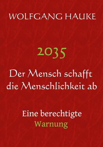 2035 - Der Mensch schafft die Menschlichkeit ab