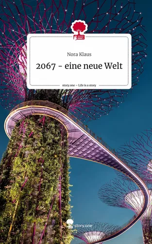 2067 - eine neue Welt. Life is a Story - story.one