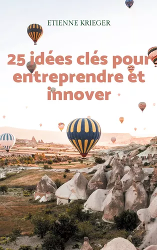 25 idées clés pour entreprendre et innover