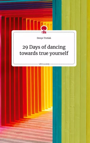 29 Days of dancing towards true yourself. Life is a Story - story.one