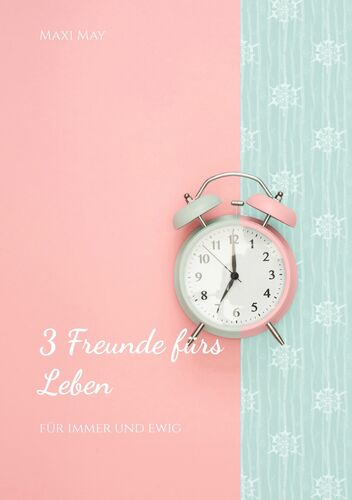 3 Freunde fürs Leben