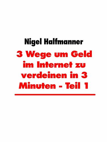 3 Wege um Geld im Internet zu verdeinen in 3 Minuten - Teil 1