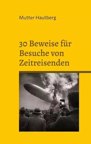 30 Beweise für Besuche von Zeitreisenden