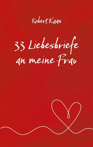 33 Liebesbriefe an meine Frau
