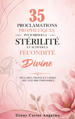 35 Proclamations Prophétiques pour briser la stérilité et activer la Fécondité Divine