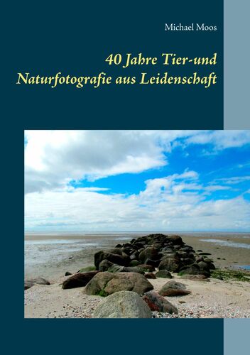 40 Jahre Tier-und Naturfotografie aus Leidenschaft