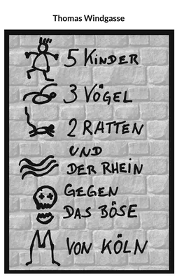 5 Kinder, 3 Vögel, 2 Ratten und der Rhein gegen das Böse von Köln