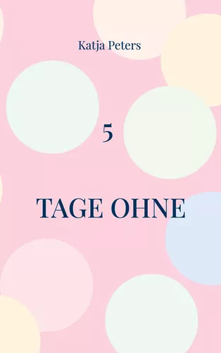 5 Tage ohne