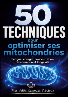 50 TECHNIQUES pour optimiser ses mitochondries