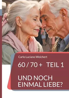 60 / 70 +  und noch einmal Liebe?