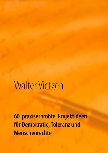 60 praxiserprobte Projektideen für Demokratie, Toleranz und Menschenrechte