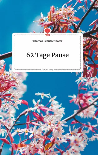 62 Tage Pause. Life is a Story - story.one