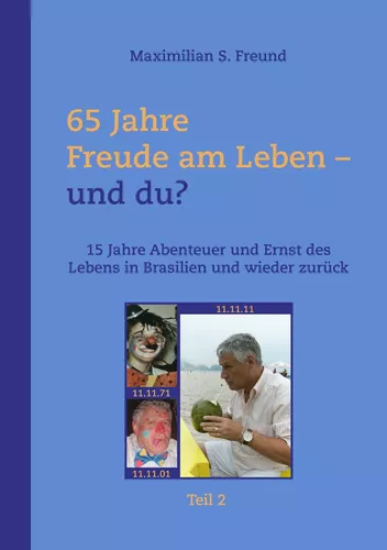65 Jahre Freude am Leben und Du?  Teil II