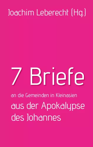 7 Briefe an die Gemeinden in Kleinasien aus der Apokalypse des Johannes