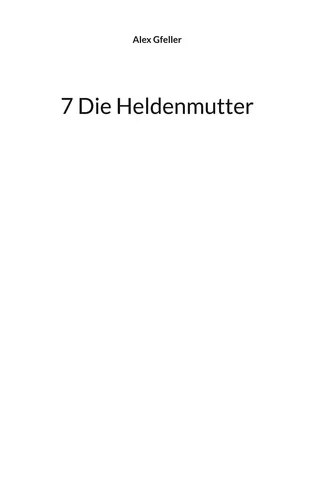 7 Die Heldenmutter