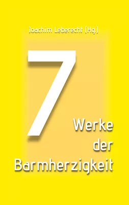 7 Werke der Barmherzigkeit