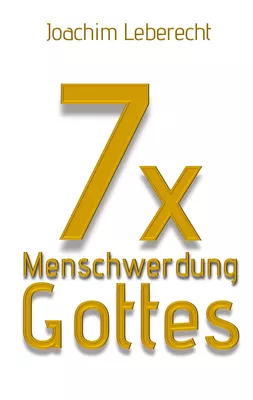 7 x Menschwerdung Gottes