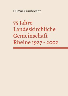 75 Jahre Landeskirchliche Gemeinschaft Rheine 1927 - 2002