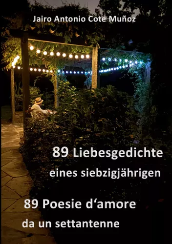 89 Liebesgedichte eines siebzigjährigen - 89 Poesie d'amore da un settantene