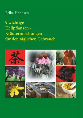 9 wichtige Heilpflanzen-Kräutermischungen für den täglichen Gebrauch