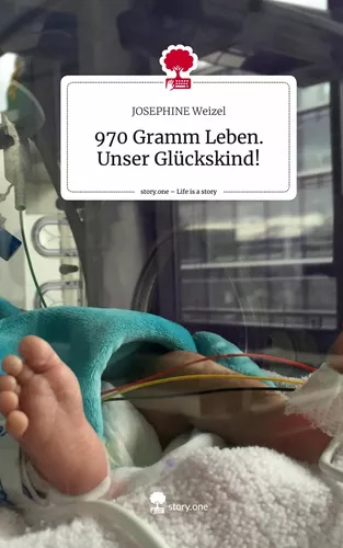 970 Gramm Leben. Unser Glückskind!. Life is a Story - story.one